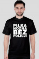 PIŁKA NOŻNA BEZ POLICJI !