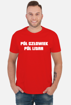 Pół człowiek, pół litra.