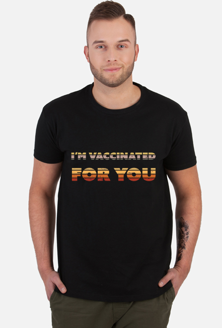 Im Vaccinated For You - Koszulka męska