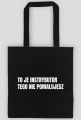 TO JE INSTRYBUTOR TEGO NIE POMALUJESZ, Torba