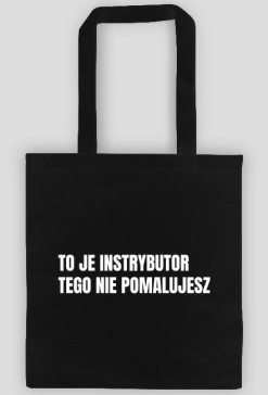 TO JE INSTRYBUTOR TEGO NIE POMALUJESZ, Torba