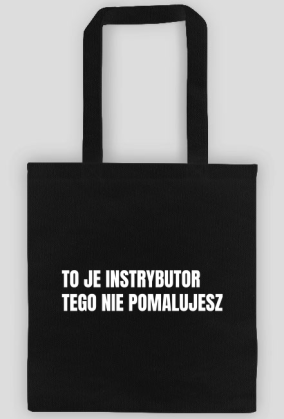 TO JE INSTRYBUTOR TEGO NIE POMALUJESZ, Torba