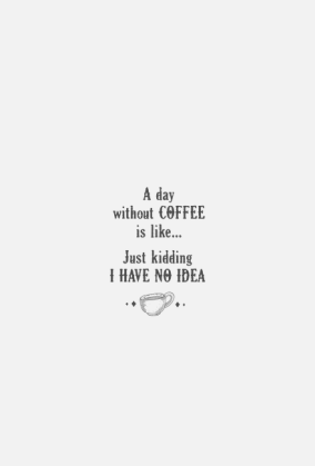 a day without coffee