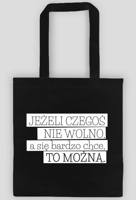 Jeżeli czegoś nie wolno, a się bardzo chce to można - torba z nadrukiem