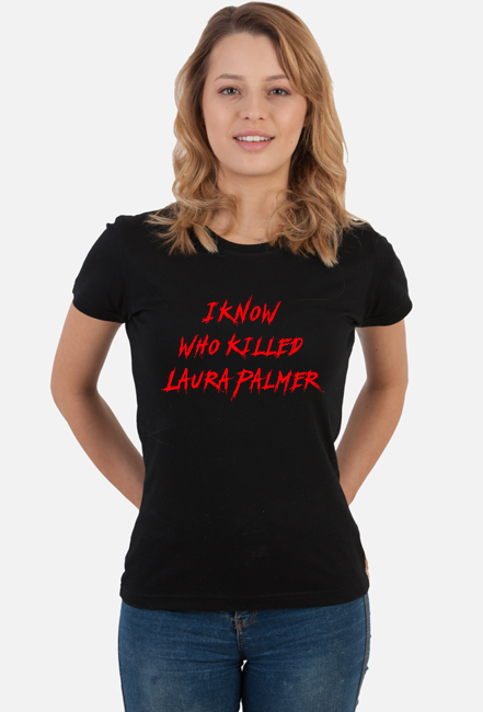 I know who killed Laura Palmer -  damska koszulka wiem kto zabił Laurę Palmer - Twin Peaks
