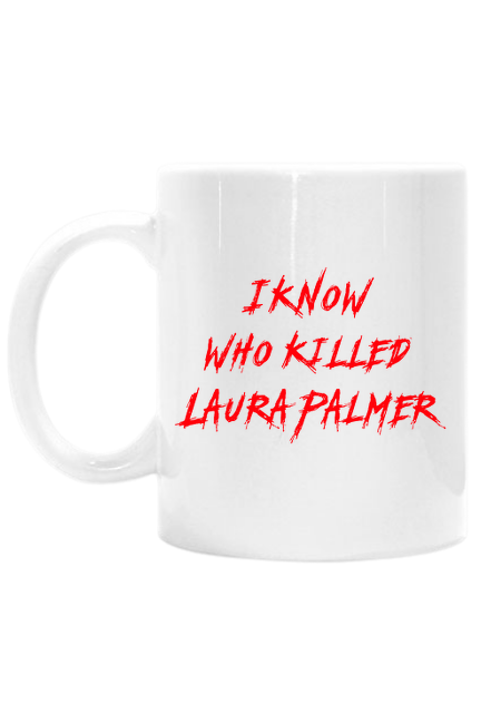 I know who killed Laura Palmer - wiem kto zabił Laurę Palmer - kubek Twin Peaks