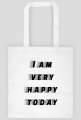 Torba "I am very happy today"