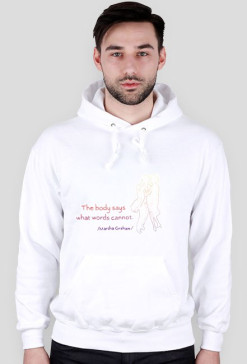 The body says what words cannot /Martha Graham/ - bluza z kapturem - biała