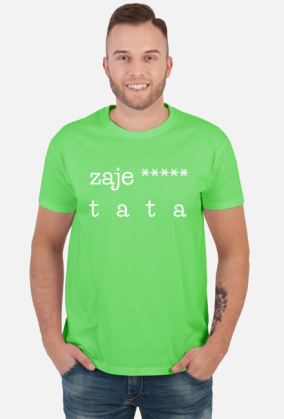 Dzień Ojca - zaje***** tata - koszulka na Dzień Taty