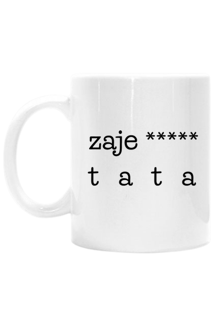 Zaje***** tata - kubek na Dzień Ojca