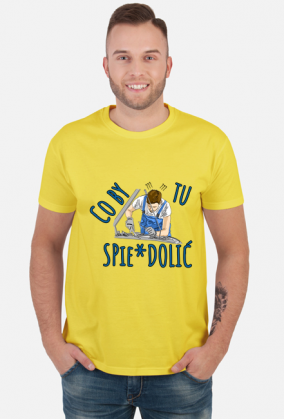 Co by tu spie*dolic - Tshirt 1