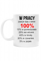 KUBEK W PRACY ZAWSZE DAJĘ Z SIEBIE 100%