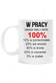 KUBEK W PRACY ZAWSZE DAJĘ Z SIEBIE 100%