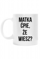 Kubek: Matka ćpie, że wiesz?