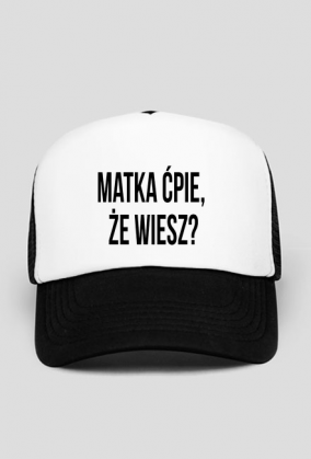 Czapka: Matka ćpie, że wiesz?