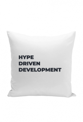 Hype Driven Development