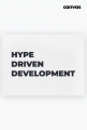 Hype Driven Development