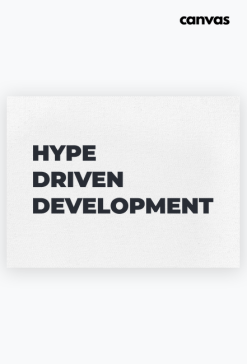 Hype Driven Development