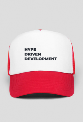 Hype Driven Development