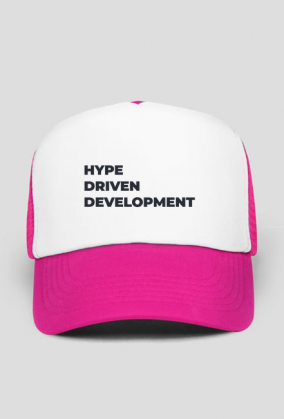 Hype Driven Development