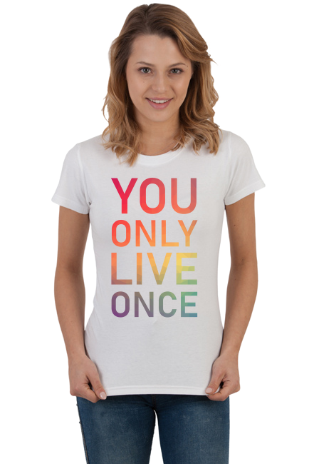 You only live once - damska koszulka z cytatem