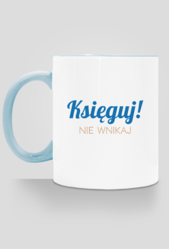 Księguj! Nie wnikaj Kubek Księgowej Prezent