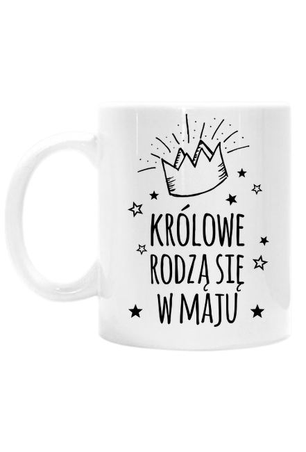 Królowe rodzą się w maju - kubek na urodziny