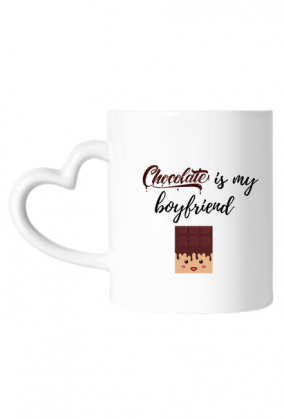 Kubek chocolate is my boyfriend