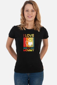 I LOVE MY MOMMY