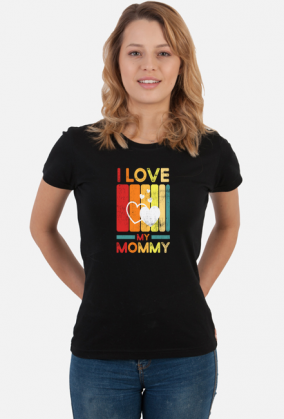 I LOVE MY MOMMY