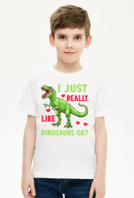 I Just Really Like Dinosaurs Ok?