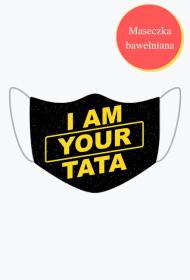 Maseczka dla taty I am Your Tata - Jestem Twoim Ojcem