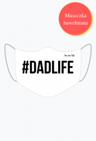 Maska z okazji Dnia Ojca dla Taty #DadLife pro life
