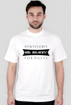 Powszechne normalne - męski t-shirt