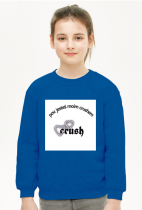Bluza dziecięca Unisex z napisem "pov: jesteś moim crushem"