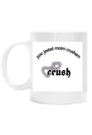 Kubek z napisem "pov: jesteś moim crushem"