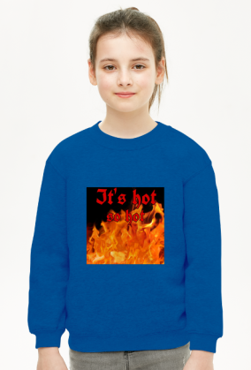 Bluza dziecięca unisex It's hot
