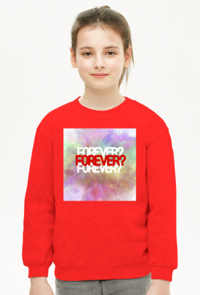 Bluza dziecięca unisex FOREVER?