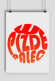 W Pizde Palec - Plakat