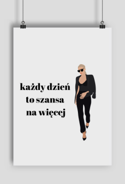 Plakat - każdy dzień to szansa na więcej