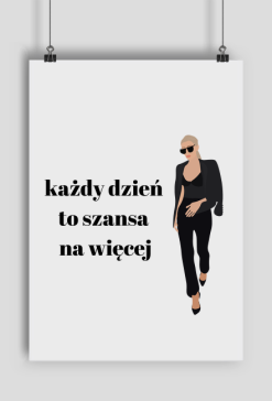 Plakat duży - każdy dzień to szansa na więcej