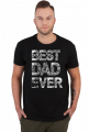 Koszulka - Best DAD Ever (Prezent dla Tatusia)