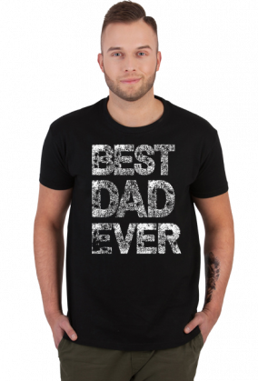 Koszulka - Best DAD Ever (Prezent dla Tatusia)