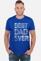 Koszulka - Best DAD Ever (Prezent dla Tatusia)