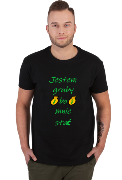 Jestem Gruby Bo Mnie Stać Koszulka