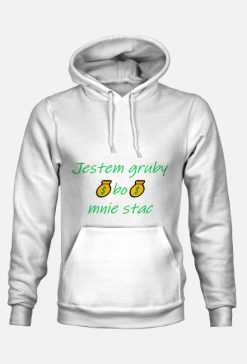 Jestem Gruby Bo Mnie Stać - Bluza z Kapturem