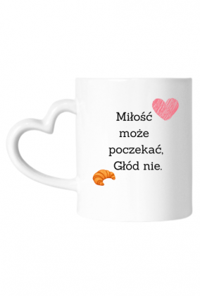 Kubek Miłość może poczekać, głód nie