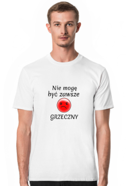 Koszulka nie mogę być zawsze grzeczny