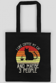 Torba bawełniana-  I LIKE COFFEE, MY CAT AND MAYBE 3 PEOPLE