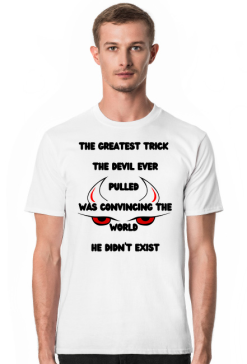 Koszulka męska z napisem "The greatest trick the devil ever pulled was convincing the world he didn't exist."